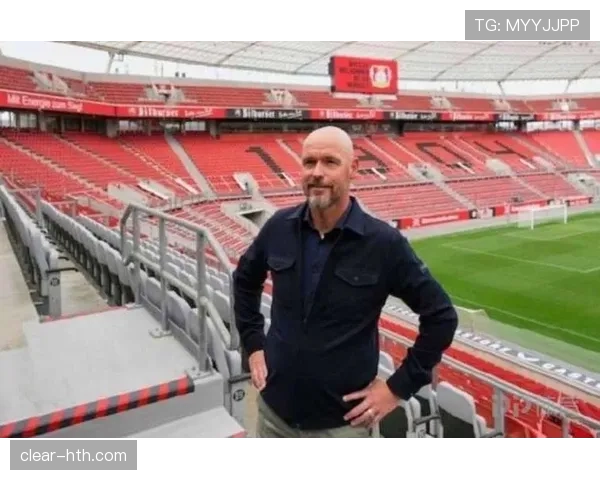 滕哈赫坚持足球哲学，以文化传承与战术进化驱动球队持续提升